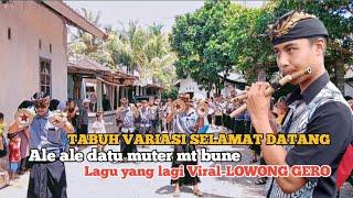 TABUH VARIASI SELAMAT DATANG ALE ALE DATU MUTER SEJAGAT MONTONG BUNE LIVE ngadi loteng