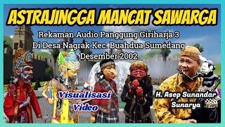 Wayang Golek GH3 Astrajingga Mancat Sawarga Audio Panggung - H. Asep Sunandar Sunarya