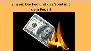 Zinsen Die Fed und das Spiel mit dem Feuer Marktgeflüster Teil 1