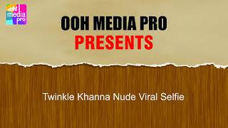 Twinkle Khanna Nude Selfie on Instagram  BOLLYWOOD SCANDALS