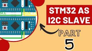 STM32 as I2C Slave  PART 5  Write Data into Slave Registers