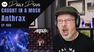 Classical Composer Reacts to ANTHRAX CAUGHT IN A MOSH  The Daily Doug Episode 806