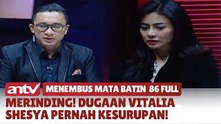 Merinding Dugaan Vitalia Shesya Pernah Kesurupan  Menembus mata Batin ANTV Eps 86 Full