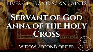 The Life of The Servant of God Anna of The Holy Cross