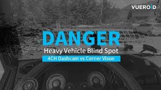 CORNER VISION DANGER Heavy Vehicle Blind Spot with 4CH Dashcam