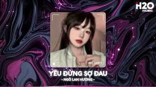 Yêu Đừng Sợ Đau Remix Khuất Lối Remix Đừng Quay Mặt Đi Nước Mắt Rơi Thì Cứ Hot TikTok Remix