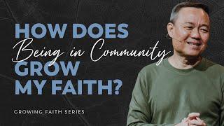 How does being in community grow my faith?  Benny Ho  FCC Online