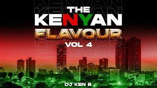 THE KENYAN FLAVOR VOL. 4 - DJ KENB ETHAN MUZIKI MATATA SOL GENERATION BRIDGET BLUE PHY JADI