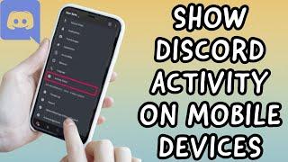 How To Show DISCORD Game Activity On Mobile Devices In 2023 EASY TUTORIAL