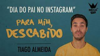 Para Mim Descabido Ep. 13 - “Dia do Pai no Instagram”