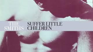 The Smiths - Suffer Little Children Official Audio