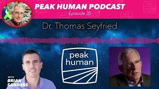 Peak Human Podcast #35 Cancer as Metabolic Disease More Effective Therapies Dr. Thomas Seyfried