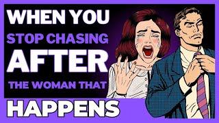 STOP CHASING THAT WOMAN AND SEE WHAT HAPPENS