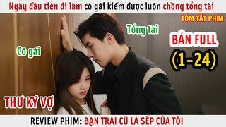 Review Phim Ngày Đầu Tiên Đi Làm Cô Gái Kiếm Luôn Được Chồng Tổng Tài  Full 1-24 