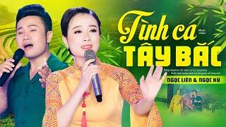 TÌNH CA TÂY BẮC - NGỌC LIÊN FT NGỌC KÝ