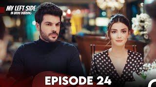 My Left Side Episode 24 Urdu Dubbed