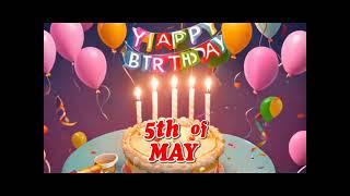 happy birthday 5 May - May 5 Birthday Songs