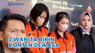 Bikin Konten Dewasa di Aplikasi Live Dua Perempuan Ditangkap Polisi