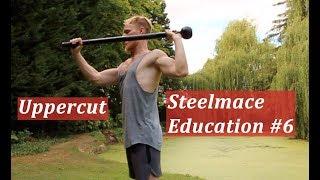 Steel Mace Education #6 - Uppercut