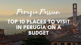 Perugia Passion Top 10 Places to Visit in Perugia on a Budget