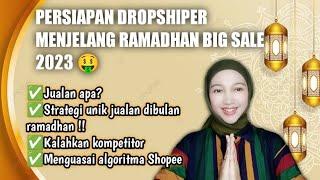 PERSIAPAN DROPSHIPER & RESELLER DI SHOPEE RAMADHAN BIG SALE 2023