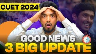 CUET 2024 3 BIGGEST UPDATE  GOOD NEWS STUDENTS  VERY EASY EXAM 