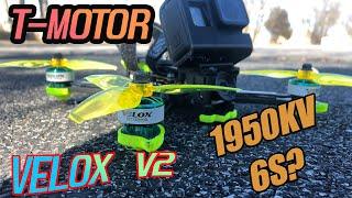 T-Motor Velox V2 - Is 1950KV 6S Too Much?