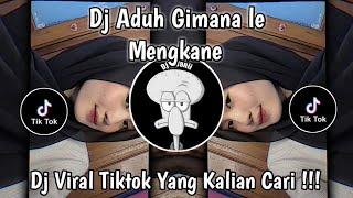 DJ GIMANA LE  DJ ADUH GIMANA LE KOK MANTAN MANIS LE VIRAL TIKTOK TERBARU 2023 YANG KALIAN CARI 