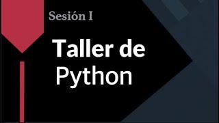 Taller de Python. Sesión I