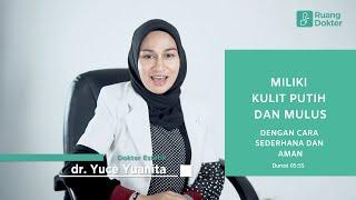 TIPS PRAKTIS AGAR KULIT PUTIH DAN CERAH