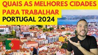 QUAIS AS MELHORES CIDADES PARA TRABALHAR EM PORTUGAL 2024?