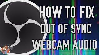 How to fix OBS Out of Sync Webcam Audio  Latest Version of OBS Studio