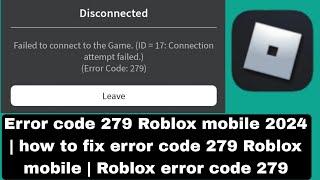 Error code 279 Roblox mobile 2024  how to fix error code 279 Roblox mobile  Roblox error code 279