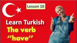 Lesson 10- verb to have- Turkish for English speakers