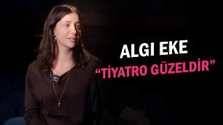 ALGI EKE TİYATRO İYİDİR