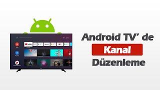 Android TV de Kanal Düzenleme ve Sıralama Kanal Taşıma Sıralama Atlama Tarama İşlemi