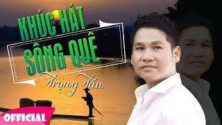 Khúc Hát Sông Quê - Trọng Tấn MV Official