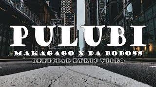 MAKAGAGO X DABOBOSS - PULUBI Official Lyric Video
