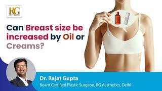 Can Breast size be increased by Oil or Creams ? Dr Rajat Gupta