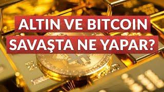 Altın ve Bitcoin Savaşta Ne Yapar? 300 Yıllık Tarih