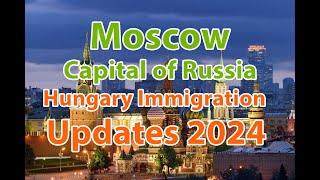 MoscowCapital of Russia Hungary Immigration Updates 2024 Work Study Visa #students #workers #skills