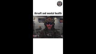 AIRSOFT help MENTAL HEALTH