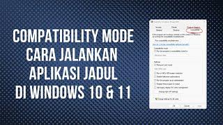 Compatibility Mode Cara Jalankan Aplikasi Jadul di Windows 10 dan 11