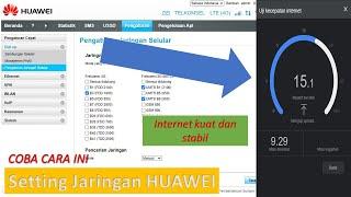 Setting Jaringan Internet di HUAWEI agar KUAT dan STABIL  Solusi internet putus nyambung ....