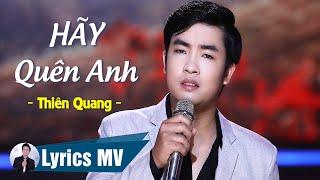 Lyrics MV Hãy Quên Anh - Thiên Quang Có Lời Bài Hát
