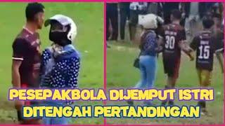 Pesepakbola Dijemput Istri Ditengah Pertandingan.