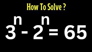 Beautiful Math Olympiad Trick 3^n-2^n=65...