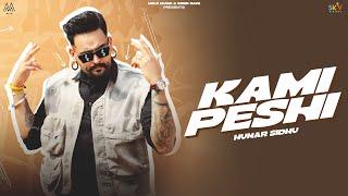 Kami Peshi Official Video   Hunar Sidhu  New Punjabi Songs 2024  Latest Punjabi Songs 2024