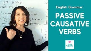 Passive Causative Verbs How to Use Passive Causative with Examples