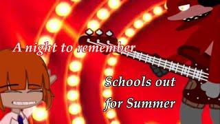 SCHOOLS OUT FOR SUMMER A night to remember Fritz First Performance AU